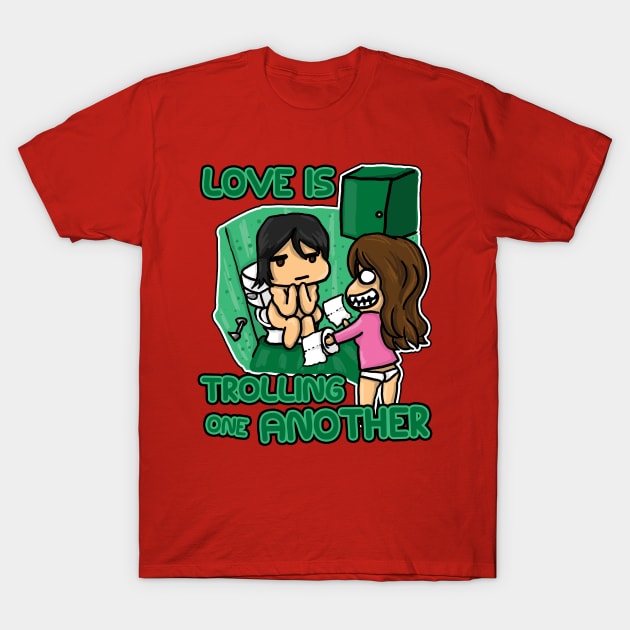 Love Is Trolling One Another T-Shirt by LUFAdventures